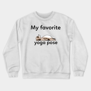 My Favorite Yoga Pose - Yoga Dog Crewneck Sweatshirt